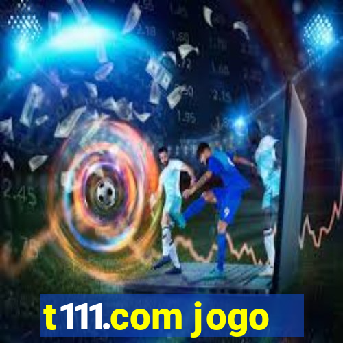 t111.com jogo